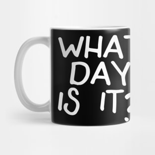 What Day Is It? Mug